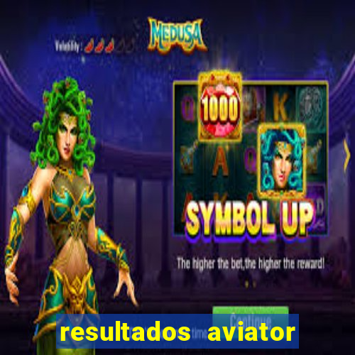 resultados aviator estrela bet